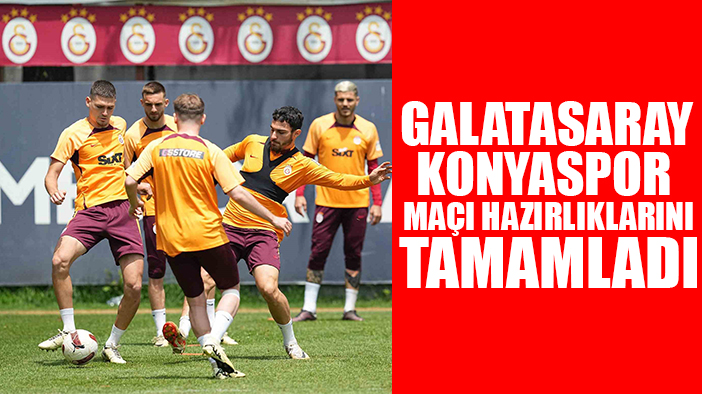 Galatasaray, Konyaspor maçı hazırlıklarını tamamladı