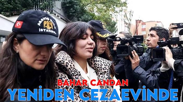 Hastaneye kaldırılan Bahar Candan yeniden cezaevine sevk edildi