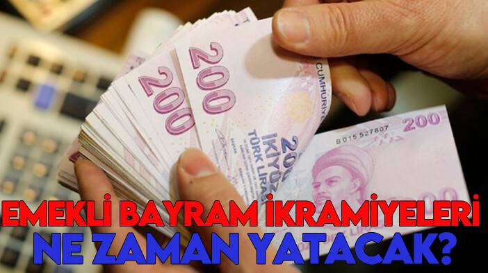 Emekli Bayram ikramiyeleri ne zaman yatacak?