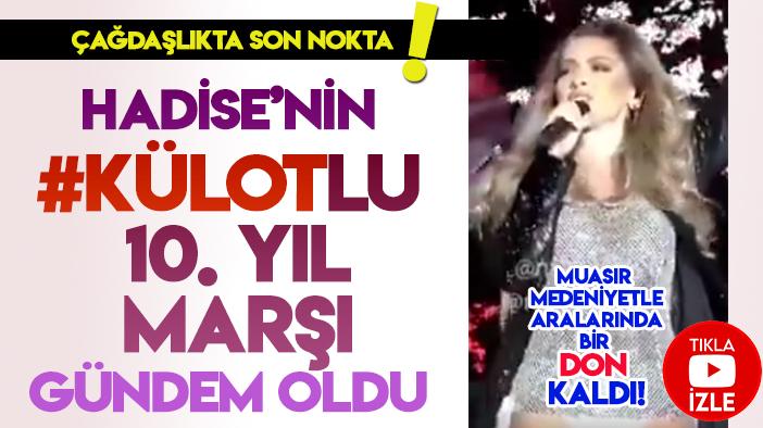 Popçu Hadise'nin 19 Mayıs'ta #külotla söylediği 10. Yıl Marşı gündem oldu