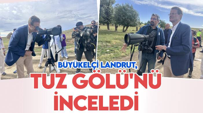 Büyükelçi Landrut, Tuz Gölü'nde incelemelerde bulundu