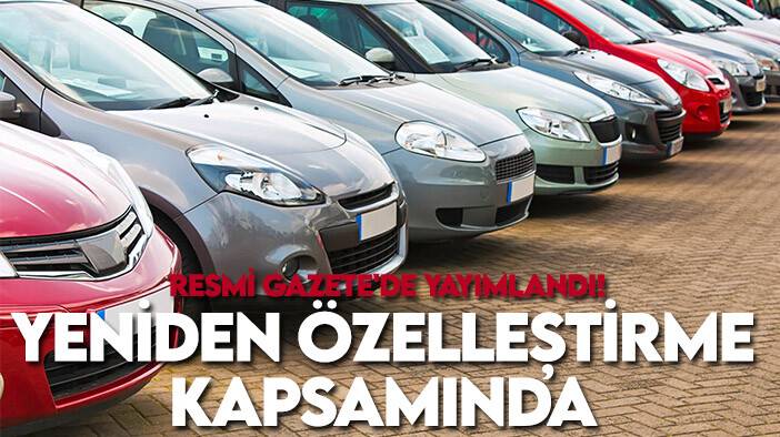 Resmi Gazete'de yayımlandı! Yeniden özelleştirme kapsamında