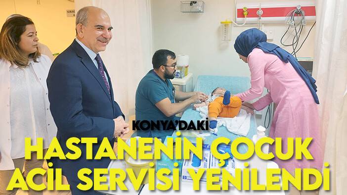 Konya'daki hastanenin çocuk acil servisi baştan sona yenilendi