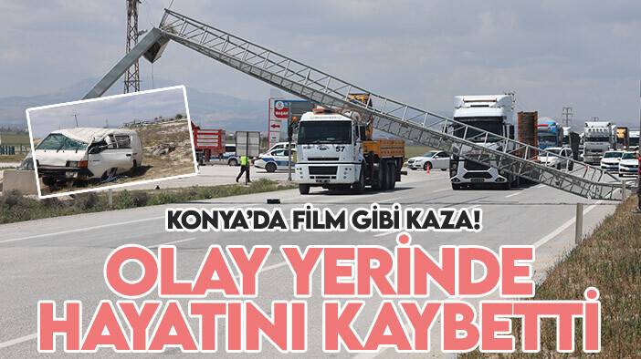 Konya’da film gibi kaza! Olay yerinde hayatını kaybetti
