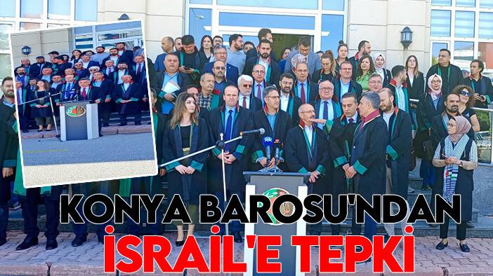 Konya Barosu'ndan İsrail'e tepki: Susan herkes bu savaştan sorumludur!