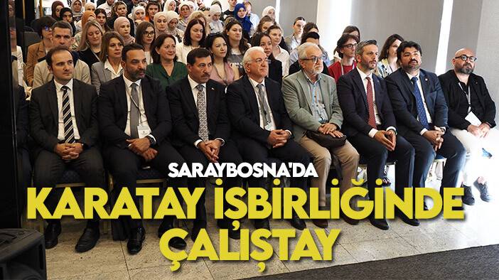 Saraybosna'da Karatay işbirliğinde çalıştay: Türkoloji'de sorunlara çözüm olacak
