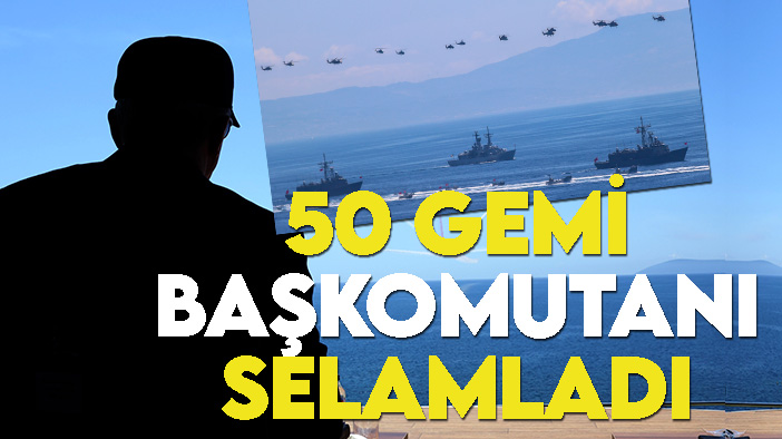 50 gemi Başkomutan Erdoğan'ı selamladı