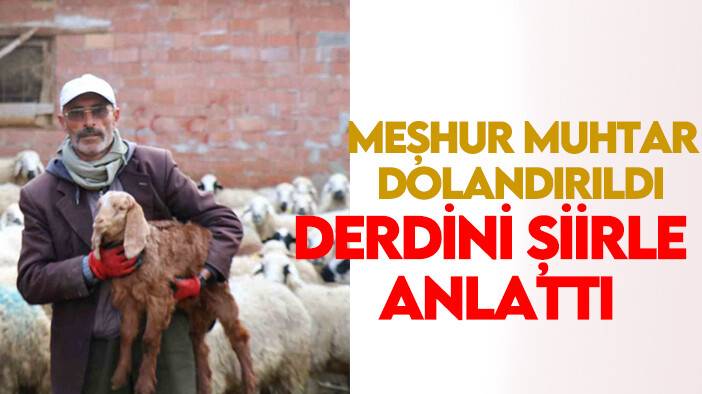 Şiirlerle anlatan muhtar, dolandırıcılığın kurbanı oldu