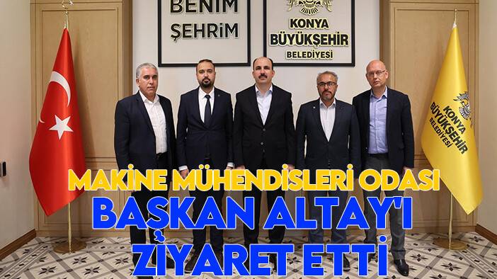 Makine Mühendisleri Odası Başkan Altay'ı ziyaret etti