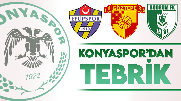 Konyaspor'dan Eyüpspor, Göztepe ve Bodrum FK'ya tebrik