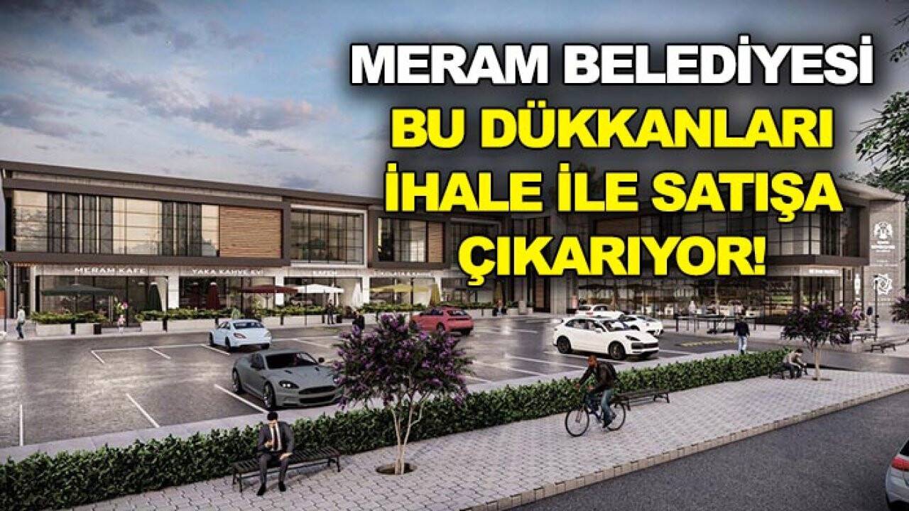 Meram Belediyesi bu dükkanları ihale ile satışa çıkarıyor