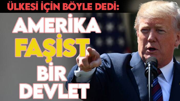 Trump, ABD devletini faşistlikle suçladı