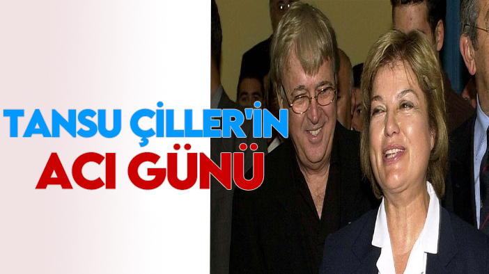 Tansu Çiller'in acı günü