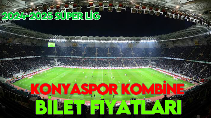 Konyaspor 2024-2025 Sezonu  kombine bilet fiyatları