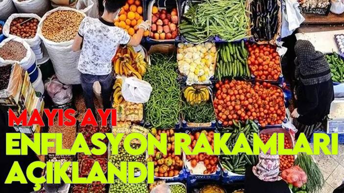 Mayıs ayı enflasyon rakamları açıklandı