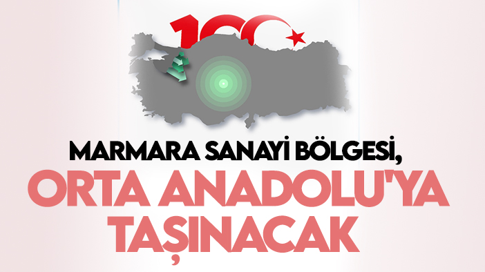 "Marmara Sanayi Bölgesi, Orta Anadolu'ya taşınmalı"