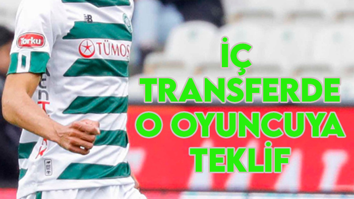 Konyaspor'dan iç transferde tecrübeli isme teklif