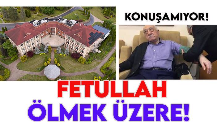 FETÖ elebaşı Gülen hakkında çarpıcı iddia: "Konuşamıyor, ölmek üzere!"
