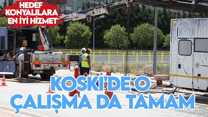 Hedef Konyalılara en iyi hizmet! KOSKİ'de o çalışma da tamam