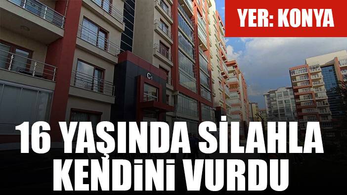 Konya'da 16 yaşındaki çocuk evdeki silahla oynarken kendini vurdu