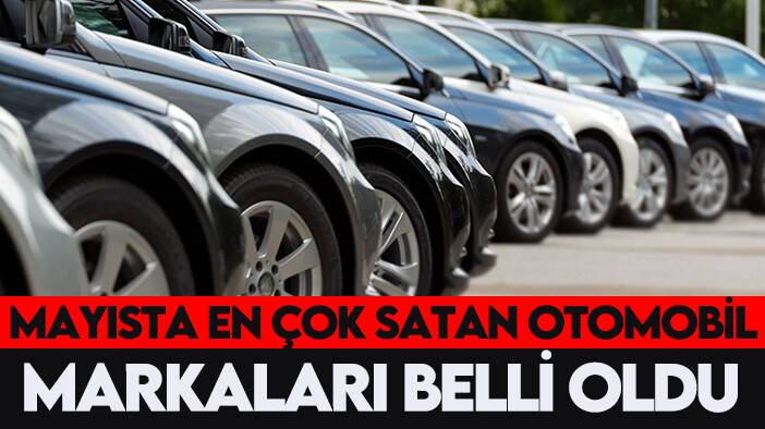 Mayısta en çok satan otomobil markaları belli oldu