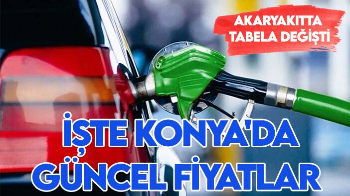 Akaryakıtta tabela değişti! İşte Konya'da güncel fiyatlar