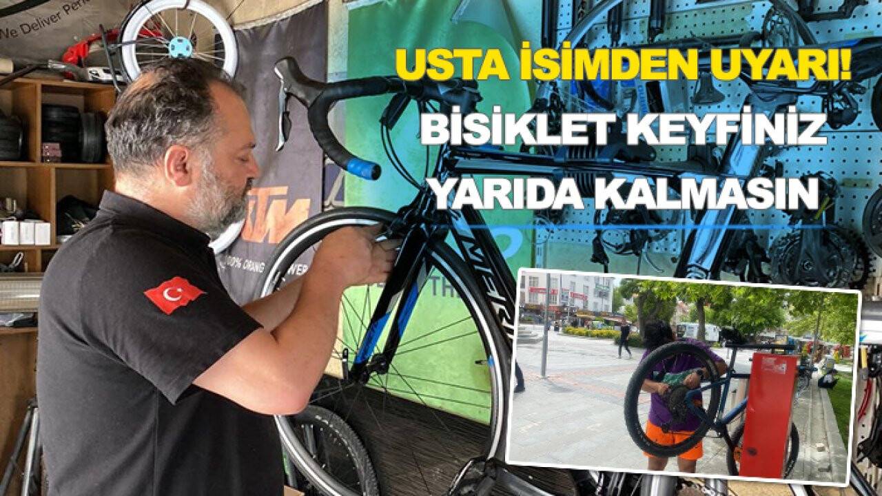 Bisiklet keyfiniz yarıda kalmasın! Usta isimden uyarı!