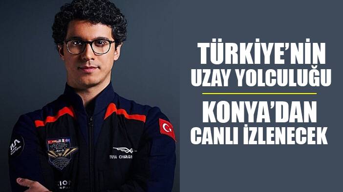 Tuva Cihangir Atasever'in uzay uçuşu Konya'dan canlı izlenecek
