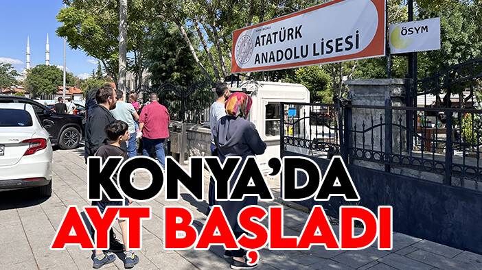 Konya'da YKS'de Alan Yeterlilik Testleri oturumu başladı