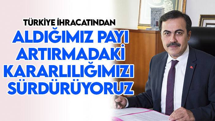 Başkan Öztürk: Türkiye ihracatından aldığımız payı artırma konusundaki kararlılığımızı sürdürüyoruz