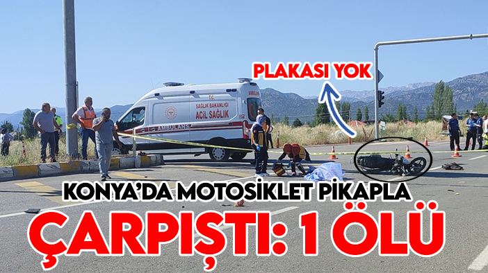 Konya'da kaza! Motosiklet pikapla çarpıştı: 1ölü