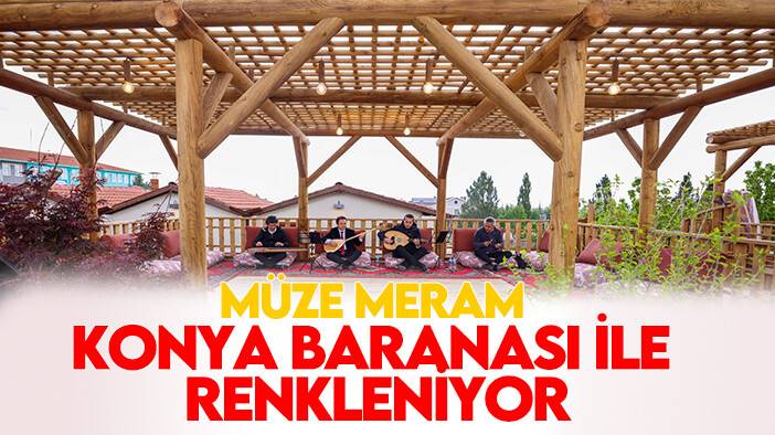 Müze Meram Konya Baranası ile renkleniyor