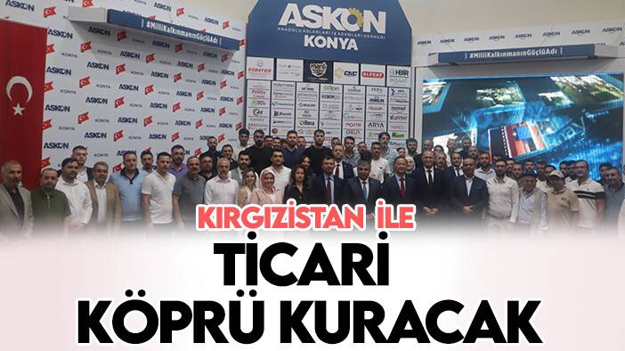 ASKON Konya, Kırgızistan ile ticari köprü kuracak