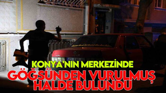Konya'nın merkezinde genç kız göğsünden vurulmuş halde bulundu