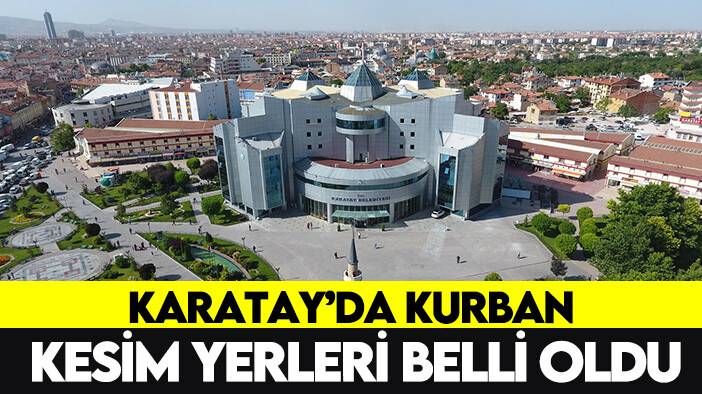 Karatay'da kurban kesim yerleri belli oldu!