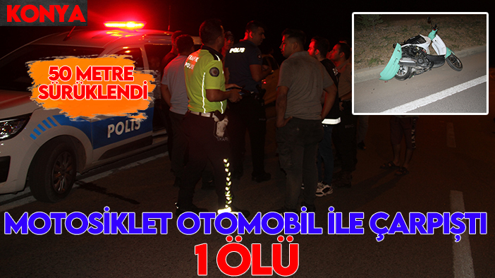 Konya’da motosiklet ile otomobil çarpıştı: 1 ölü