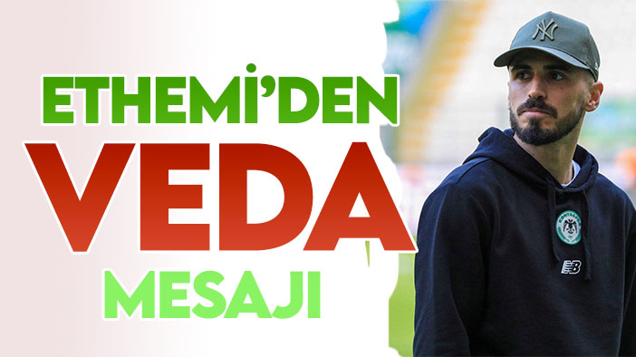 Ethemi'den Konyaspor'a veda mesajı