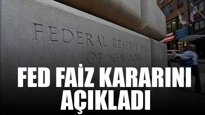 FED Faiz kararını açıkladı