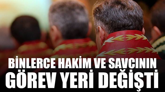 4 bin 299 hakim ve savcının yeri değişti
