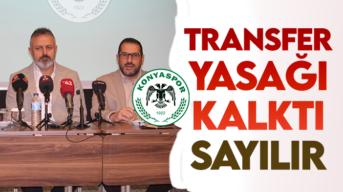 "Konyaspor'da transfer yasağı kalktı" sayılır