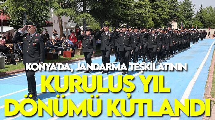 Konya'da Jandarma Teşkilatı'nın 185'inci Kuruluş Yıl Dönümü kutlandı