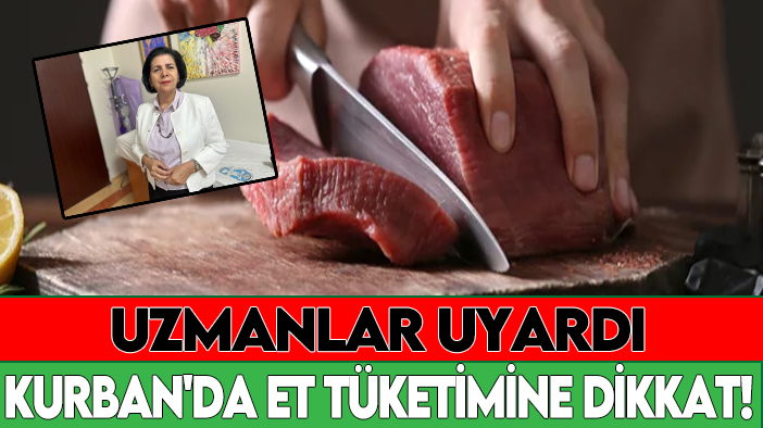 Uzmanlar uyardı: Kurban'da et tüketimine dikkat!