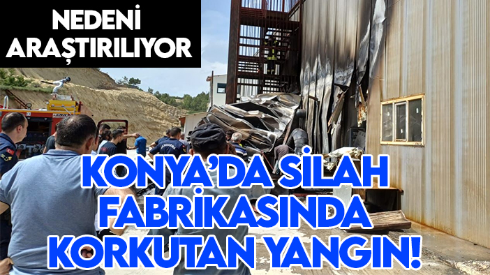 Konya’da silah fabrikasında korkutan yangın! Çıkış sebebi araştırılıyor