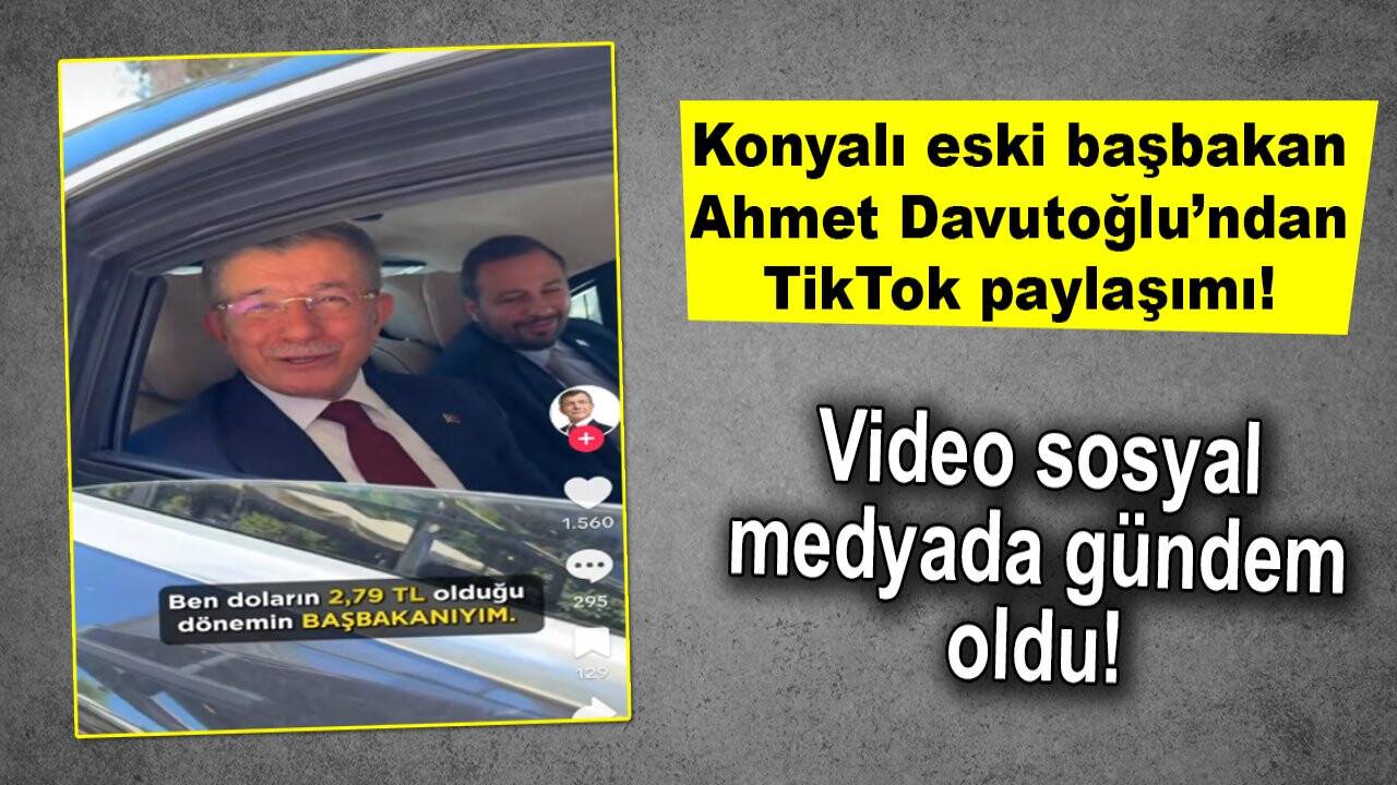 Konyalı eski başbakan Ahmet Davutoğlu’ndan TİKTOK paylaşımı! Video sosyal medyada gündem oldu! Tıkla-izle