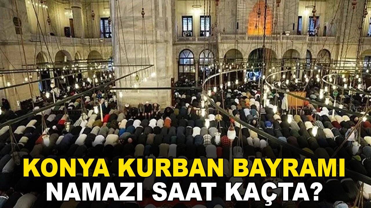 Konya Kurban Bayramı namazı saat kaçta?