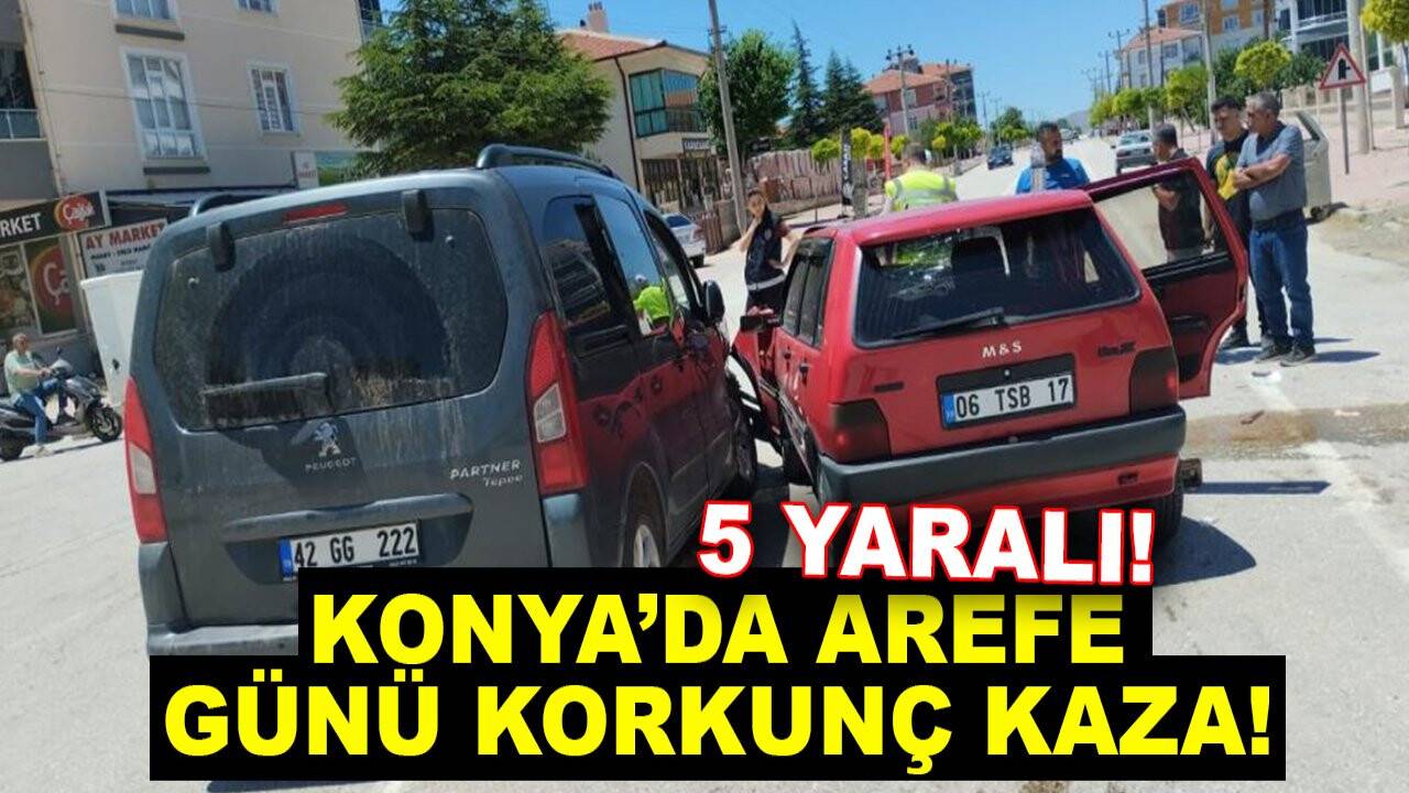 Konya’da arefe günü korkunç kaza: 5 yaralı
