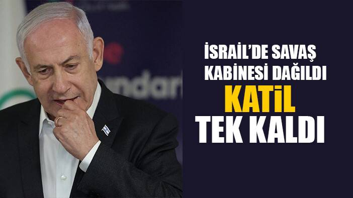 İsrail medyası: “Netanyahu savaş kabinesini feshetti”