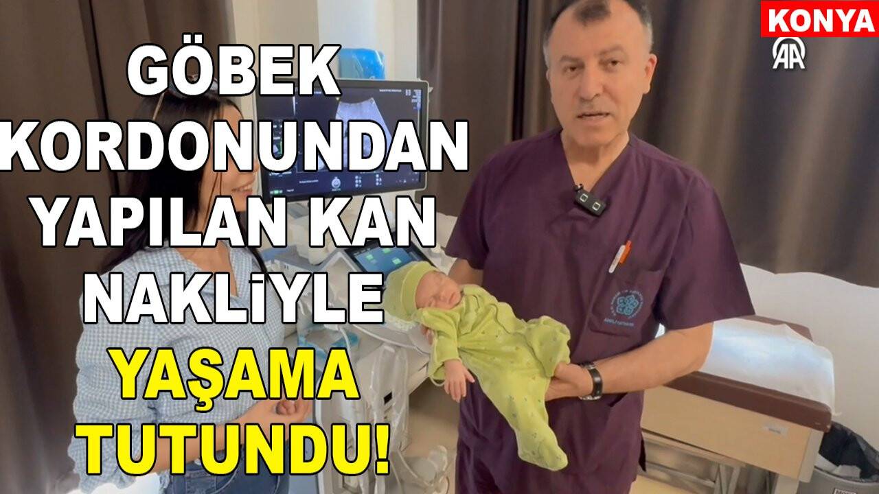 Konya'da anne karnındaki bebek göbek kordonundan yapılan 6 kan nakliyle yaşama tutundu