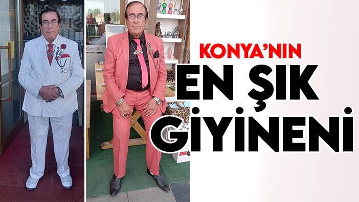 Konya’nın en şık giyineni o: 120'ye yakın takım elbisesi var