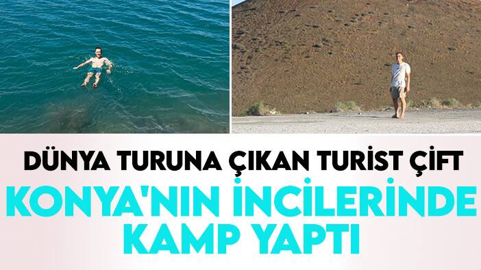 Dünya turuna çıkan turist çift Konya'nın incilerinde kamp yaptı